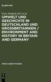 Umwelt und Geschichte in Deutschland und Großbritannien / Environment and History in Britain and Germany