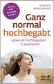 Ganz normal hochbegabt (Fachratgeber Klett-Cotta, Bd. ?)