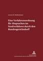 Eine Verfahrensordnung Fuer Absprachen Im Strafverfahren Durch Den Bundesgerichtshof?