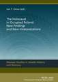 The Holocaust in Occupied Poland: New Findings and New Interpretations