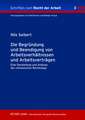 Die Begruendung Und Beendigung Von Arbeitsverhaeltnissen Und Arbeitsvertraegen: Eine Darstellung Und Analyse Der Chinesischen Rechtslage