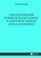 The Old English Complex Plant Names: A Linguistic Survey and a Catalogue