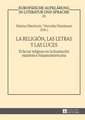 La Religion, Las Letras y Las Luces: El Factor Religioso En La Ilustracion Espanola E Hispanoamericana