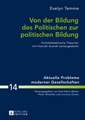 Von Der Bildung Des Politischen Zur Politischen Bildung: Politikdidaktische Theorien Mit Hannah Arendt Weitergedacht