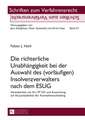 Die Richterliche Unabhaengigkeit Bei Der Auswahl Des (Vorlaeufigen) Insolvenzverwalters Nach Dem Esug: Vereinbarkeit Mit Art. 97 Gg Und Auswirkung Auf