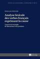 Analyse Lexicale Des Verbes Francais Exprimant La Cause: de Re Scholasti