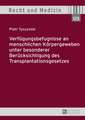 Verfuegungsbefugnisse an Menschlichen Koerpergeweben Unter Besonderer Beruecksichtigung Des Transplantationsgesetzes: Von Kirchlichen Stadtsachen