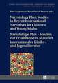 Narratology Plus - Studies in Recent International Narratives for Children and Young Adults / Narratologie Plus - Studien zur Erzählweise in aktueller internationaler Kinder- und Jugendliteratur