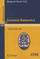 Economia Matematica: Lectures given at a Summer School of the Centro Internazionale Matematico Estivo (C.I.M.E.) held in Frascati (Roma), Italy, August 22-30,1966