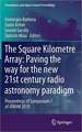 The Square Kilometre Array: Paving the way for the new 21st century radio astronomy paradigm: Proceedings of Symposium 7 of JENAM 2010