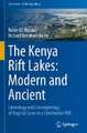 The Kenya Rift Lakes: Modern and Ancient: Limnology and Limnogeology of Tropical Lakes in a Continental Rift