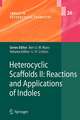 Heterocyclic Scaffolds II:: Reactions and Applications of Indoles