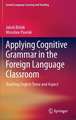 Applying Cognitive Grammar in the Foreign Language Classroom: Teaching English Tense and Aspect