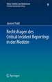 Rechtsfragen des Critical Incident Reportings in der Medizin: Unter besonderer Berücksichtigung krankenhausinterner Fehlermeldesysteme