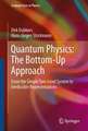 Quantum Physics: The Bottom-Up Approach: From the Simple Two-Level System to Irreducible Representations