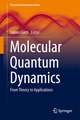 Molecular Quantum Dynamics: From Theory to Applications