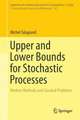 Upper and Lower Bounds for Stochastic Processes: Modern Methods and Classical Problems