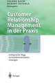 Customer Relationship Management in der Praxis: Erfolgreiche Wege zu kundenzentrierten Lösungen