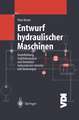 Entwurf hydraulischer Maschinen: Modellbildung, Stabilitätsanalyse und Simulation hydrostatischer Antriebe und Steuerungen