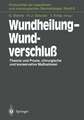 Wundheilung — Wundverschluß: Theorie und Praxis, chirurgische und konservative Maßnahmen