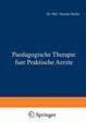 Paedagogische Therapie fuer Praktische Aerzte: Allgemeiner Teil