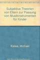 Subjektive Theorien von Eltern zur Passung von Musikinstrumenten für Kinder