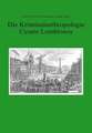 Die Kriminalanthropologie Cesare Lombrosos. Vom 19. Jahrhundert zur aktuellen strafrechtsphilosophischen Debatte