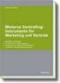 Moderne Controlling-Instrumente für Marketing und Vertrieb