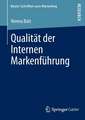 Qualität der Internen Markenführung: Konzeptualisierung, empirische Befunde und Steuerung eines markenkonformen Mitarbeiterverhaltens