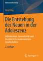 Die Entstehung des Neuen in der Adoleszenz: Individuation, Generativität und Geschlecht in modernisierten Gesellschaften