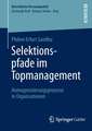 Selektionspfade im Topmanagement: Homogenisierungsprozesse in Organisationen