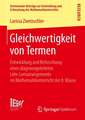 Gleichwertigkeit von Termen: Entwicklung und Beforschung eines diagnosegeleiteten Lehr-Lernarrangements im Mathematikunterricht der 8. Klasse