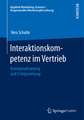 Interaktionskompetenz im Vertrieb: Konzeptualisierung und Erfolgswirkung