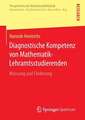 Diagnostische Kompetenz von Mathematik-Lehramtsstudierenden: Messung und Förderung