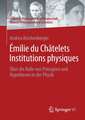 Émilie du Châtelets Institutions physiques: Über die Rolle von Prinzipien und Hypothesen in der Physik