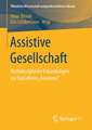 Assistive Gesellschaft: Multidisziplinäre Erkundungen zur Sozialform „Assistenz“