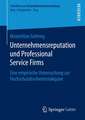 Unternehmensreputation und Professional Service Firms: Eine empirische Untersuchung zur Hochschulabsolventenakquise