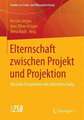 Elternschaft zwischen Projekt und Projektion: Aktuelle Perspektiven der Elternforschung