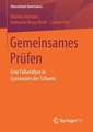 Gemeinsames Prüfen: Eine Fallanalyse in Gymnasien der Schweiz