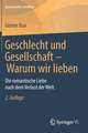 Geschlecht und Gesellschaft - Warum wir lieben: Die romantische Liebe nach dem Verlust der Welt