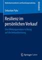 Resilienz im persönlichen Verkauf: Eine Wirkungsanalyse in Bezug auf die Verkaufsleistung