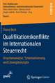 Qualifikationskonflikte im Internationalen Steuerrecht: Ursachenanalyse, Systematisierung und Lösungskonzepte