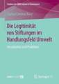 Die Legitimität von Stiftungen im Handlungsfeld Umwelt: Verständnis und Praktiken