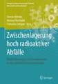 Zwischenlagerung hoch radioaktiver Abfälle: Randbedingungen und Lösungsansätze zu den aktuellen Herausforderungen