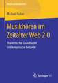 Musikhören im Zeitalter Web 2.0: Theoretische Grundlagen und empirische Befunde