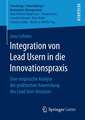 Integration von Lead Usern in die Innovationspraxis: Eine empirische Analyse der praktischen Anwendung des Lead User-Ansatzes