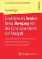 Funktionales Denken beim Übergang von der Funktionenlehre zur Analysis: Entwicklung eines Testinstruments und empirische Befunde aus der gymnasialen Oberstufe