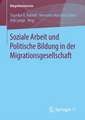 Soziale Arbeit und Politische Bildung in der Migrationsgesellschaft