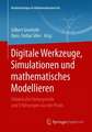 Digitale Werkzeuge, Simulationen und mathematisches Modellieren: Didaktische Hintergründe und Erfahrungen aus der Praxis