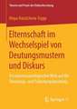 Elternschaft im Wechselspiel von Deutungsmustern und Diskurs: Ein wissenssoziologischer Blick auf die Trennungs- und Scheidungsberatung